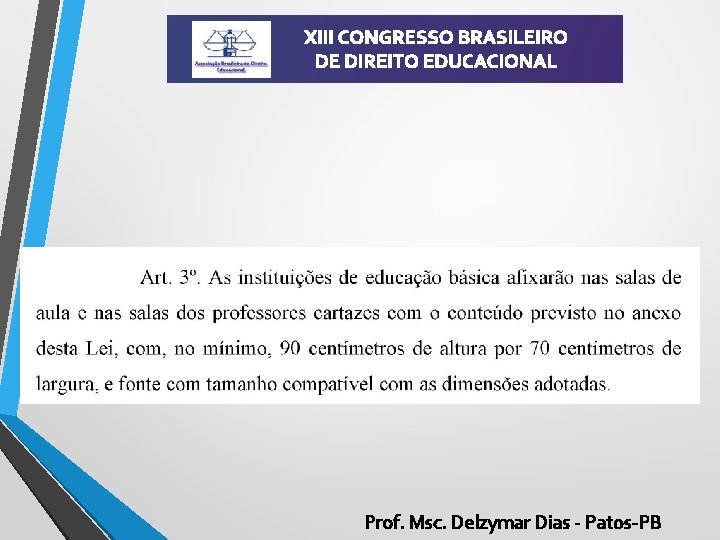 XIII CONGRESSO BRASILEIRO DE DIREITO EDUCACIONAL Prof. Msc. Delzymar Dias - Patos-PB 