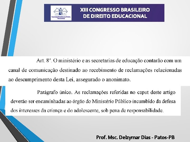 XIII CONGRESSO BRASILEIRO DE DIREITO EDUCACIONAL Prof. Msc. Delzymar Dias - Patos-PB 