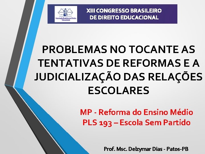 XIII CONGRESSO BRASILEIRO DE DIREITO EDUCACIONAL PROBLEMAS NO TOCANTE AS TENTATIVAS DE REFORMAS E