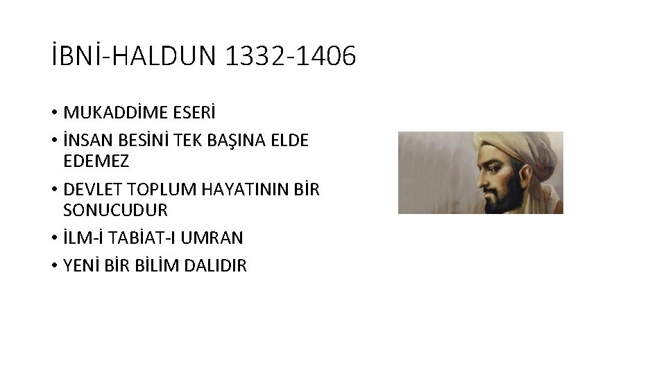 İBNİ-HALDUN 1332 -1406 • MUKADDİME ESERİ • İNSAN BESİNİ TEK BAŞINA ELDE EDEMEZ •