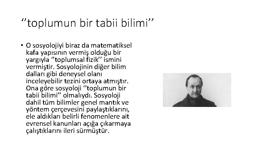 ‘’toplumun bir tabii bilimi’’ • O sosyolojiyi biraz da matematiksel kafa yapısının vermiş olduğu