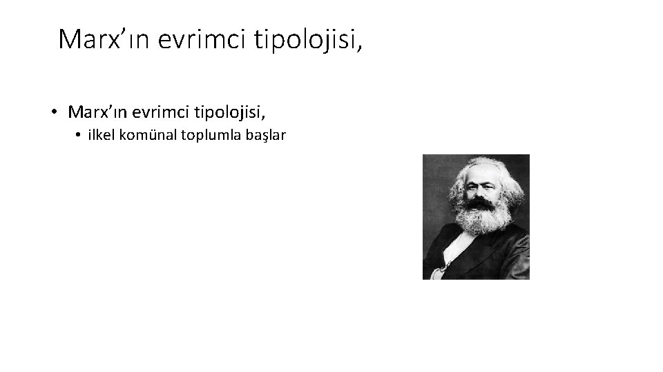 Marx’ın evrimci tipolojisi, • ilkel komünal toplumla başlar 