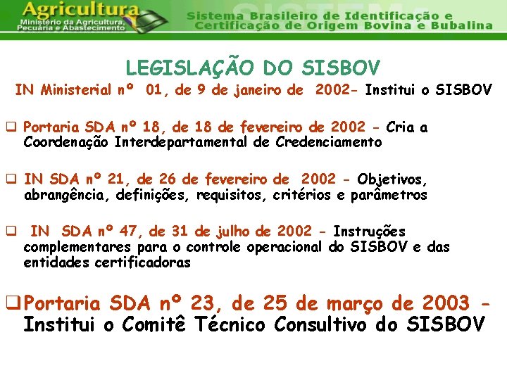 LEGISLAÇÃO DO SISBOV IN Ministerial nº 01, de 9 de janeiro de 2002 -