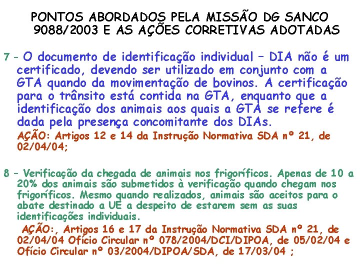 PONTOS ABORDADOS PELA MISSÃO DG SANCO 9088/2003 E AS AÇÕES CORRETIVAS ADOTADAS O documento