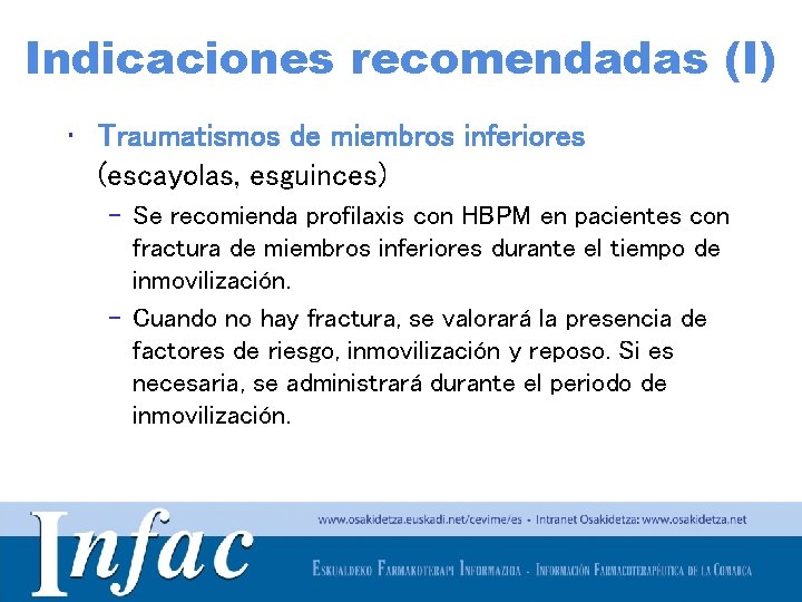 Indicaciones recomendadas (I) • Traumatismos de miembros inferiores (escayolas, esguinces) – Se recomienda profilaxis