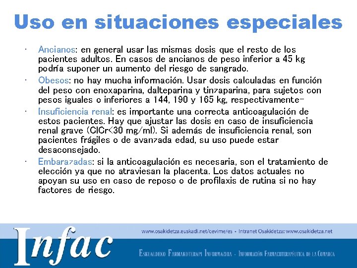 Uso en situaciones especiales • • Ancianos: en general usar las mismas dosis que