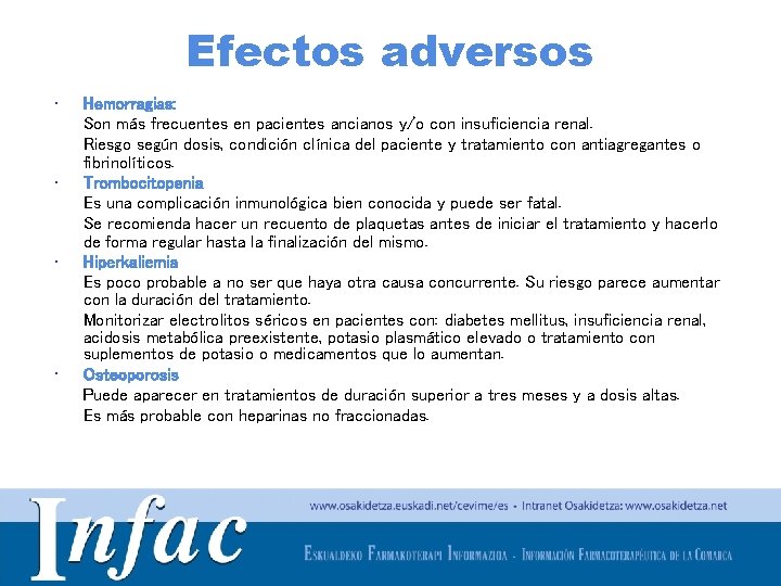 Efectos adversos • • Hemorragias: Son más frecuentes en pacientes ancianos y/o con insuficiencia