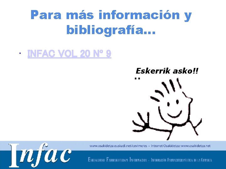 Para más información y bibliografía… • INFAC VOL 20 Nº 9 Eskerrik asko!! http: