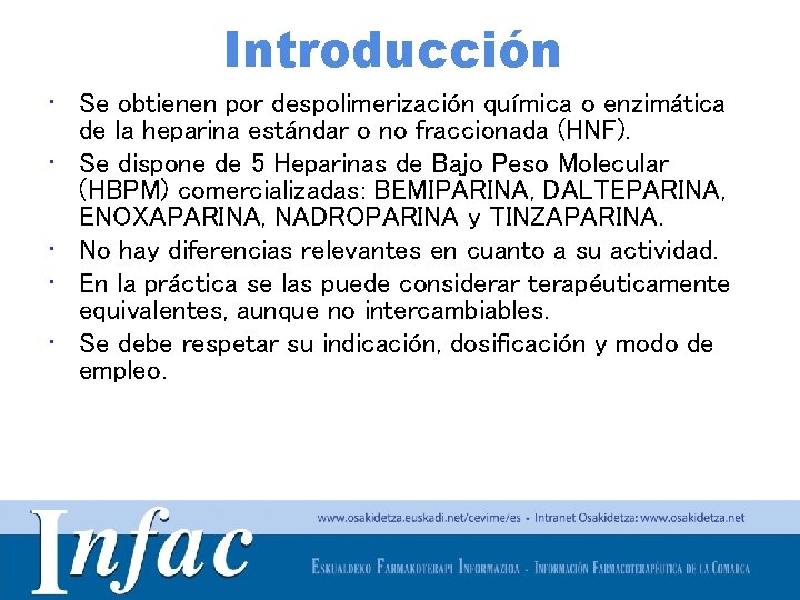 Introducción • Se obtienen por despolimerización química o enzimática de la heparina estándar o