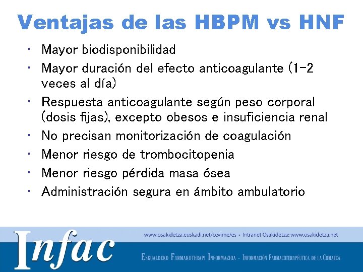 Ventajas de las HBPM vs HNF • Mayor biodisponibilidad • Mayor duración del efecto