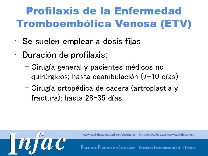 Profilaxis de la Enfermedad Tromboembólica Venosa (ETV) • Se suelen emplear a dosis fijas