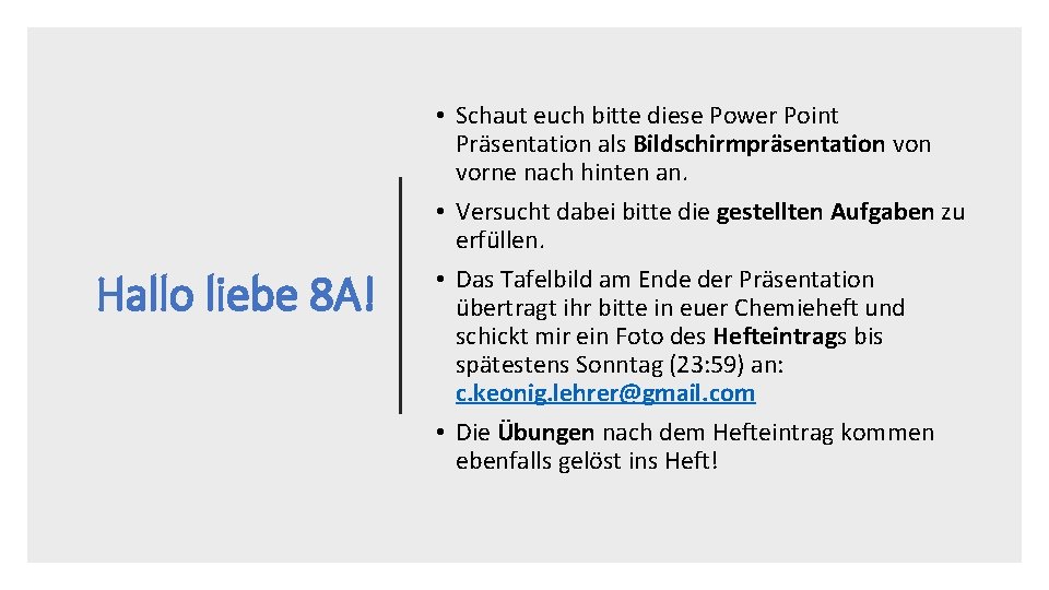 Hallo liebe 8 A! • Schaut euch bitte diese Power Point Präsentation als Bildschirmpräsentation