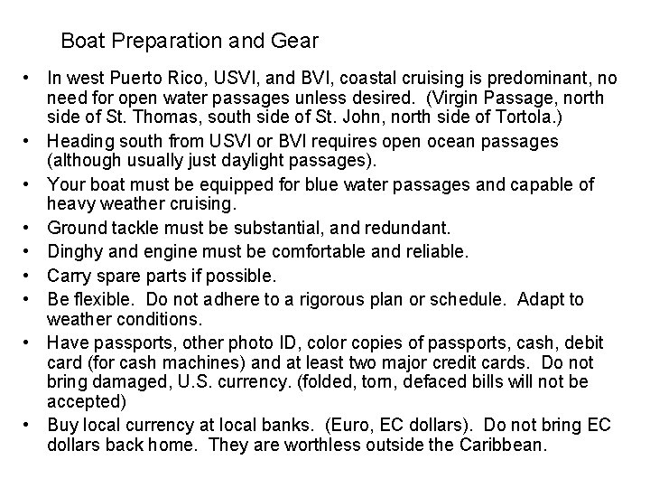 Boat Preparation and Gear • In west Puerto Rico, USVI, and BVI, coastal cruising
