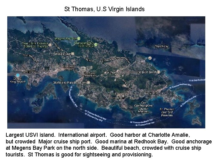 St Thomas, U. S Virgin Islands Largest USVI island. International airport. Good harbor at St Thomas, U. S Virgin Islands Largest USVI island. International airport. Good harbor at