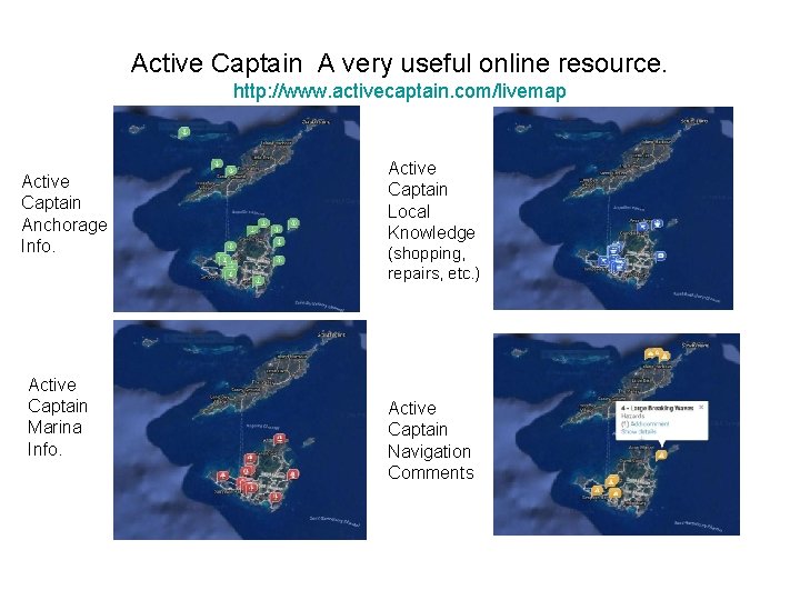 Active Captain A very useful online resource. http: //www. activecaptain. com/livemap Active Captain Anchorage