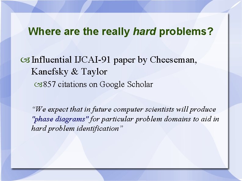 Where are the really hard problems? Influential IJCAI-91 paper by Cheeseman, Kanefsky & Taylor