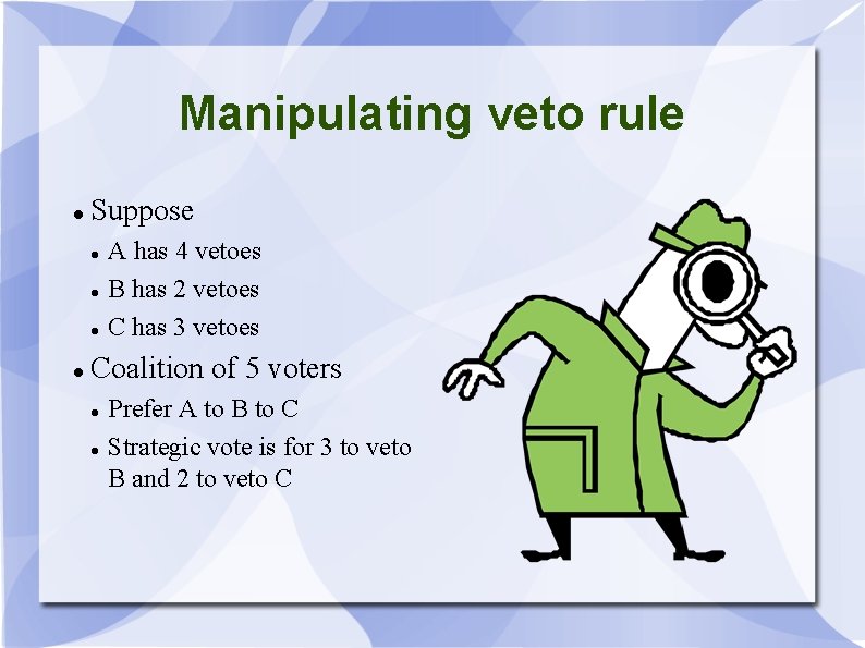 Manipulating veto rule Suppose A has 4 vetoes B has 2 vetoes C has