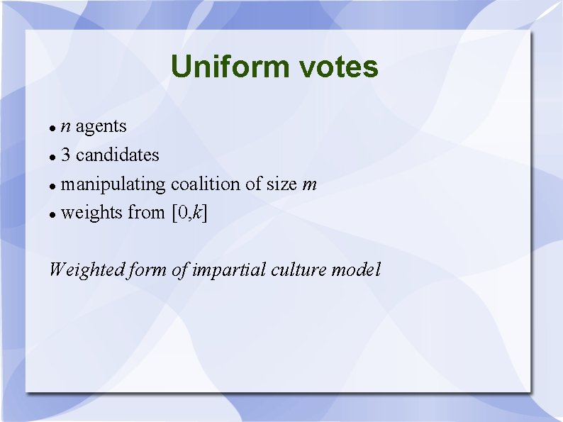 Uniform votes n agents 3 candidates manipulating coalition of size m weights from [0,
