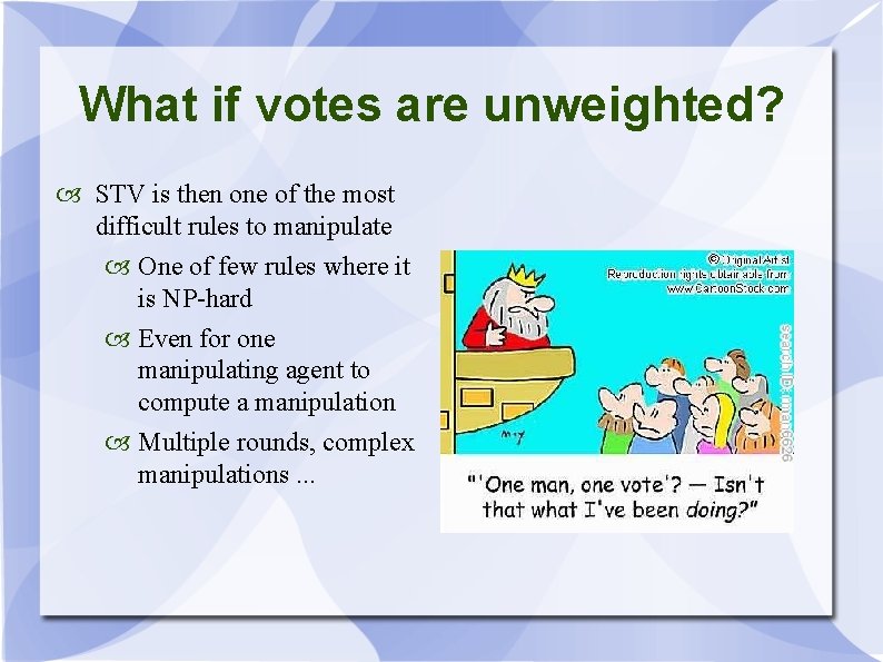What if votes are unweighted? STV is then one of the most difficult rules