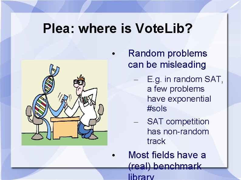 Plea: where is Vote. Lib? • • Random problems can be misleading – E.