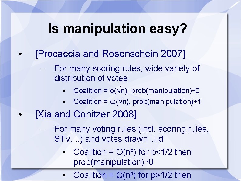 Is manipulation easy? • [Procaccia and Rosenschein 2007] – For many scoring rules, wide