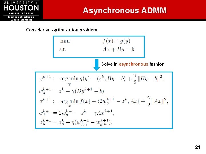 Asynchronous ADMM Department of Electrical and Computer Engineering Consider an optimization problem Solve in