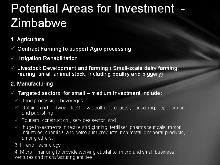Potential Areas for Investment Zimbabwe 1. Agriculture ü Contract Farming to support Agro processing