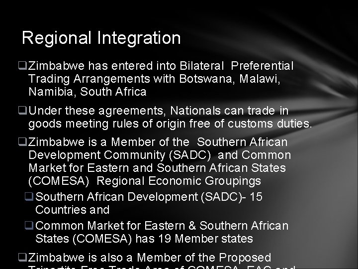 Regional Integration q. Zimbabwe has entered into Bilateral Preferential Trading Arrangements with Botswana, Malawi,