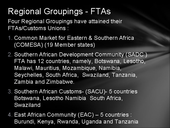 Regional Groupings - FTAs Four Regional Groupings have attained their FTAs/Customs Unions : 1.