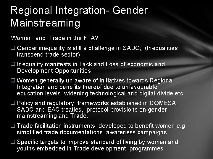 Regional Integration- Gender Mainstreaming Women and Trade in the FTA? q Gender inequality is