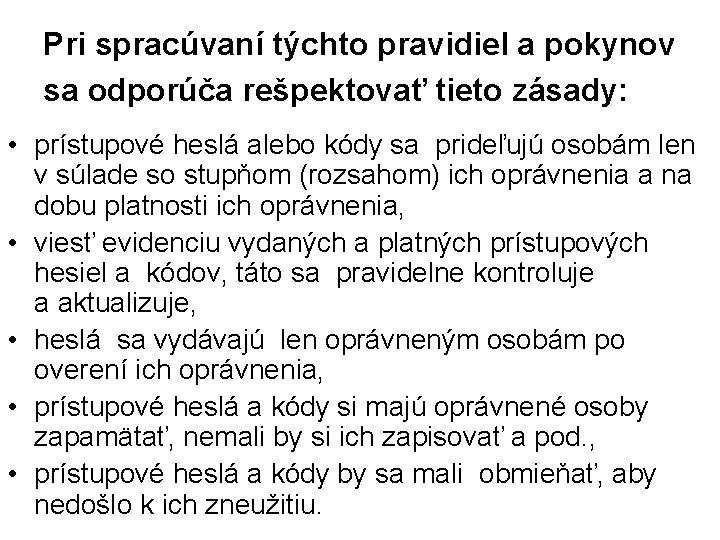 Pri spracúvaní týchto pravidiel a pokynov sa odporúča rešpektovať tieto zásady: • prístupové heslá