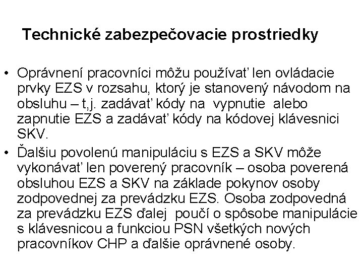 Technické zabezpečovacie prostriedky • Oprávnení pracovníci môžu používať len ovládacie prvky EZS v rozsahu,