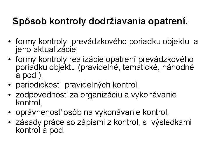 Spôsob kontroly dodržiavania opatrení. • formy kontroly prevádzkového poriadku objektu a jeho aktualizácie •