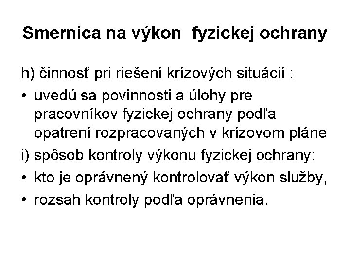 Smernica na výkon fyzickej ochrany h) činnosť pri riešení krízových situácií : • uvedú