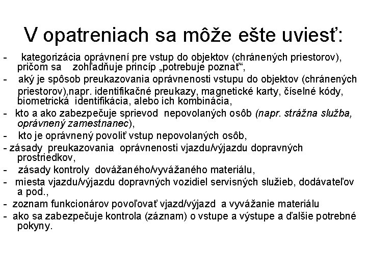 V opatreniach sa môže ešte uviesť: - kategorizácia oprávnení pre vstup do objektov (chránených