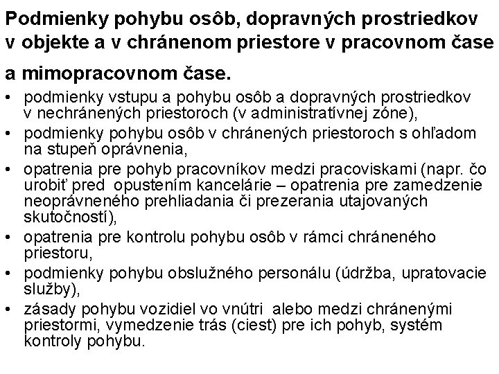 Podmienky pohybu osôb, dopravných prostriedkov v objekte a v chránenom priestore v pracovnom čase