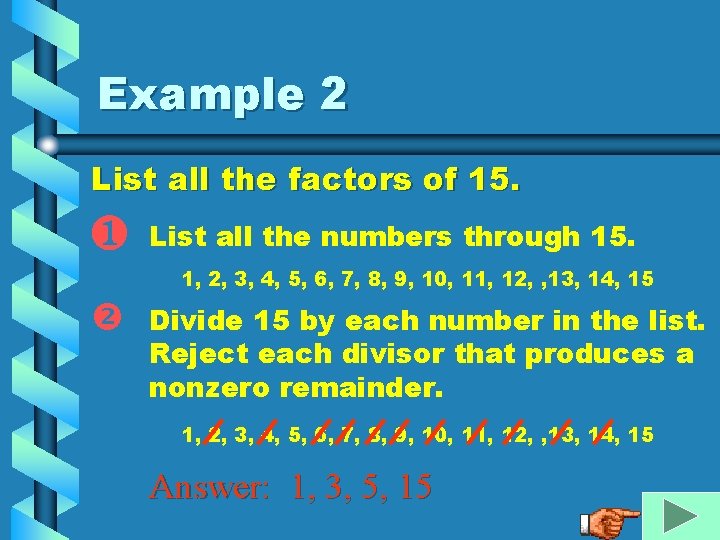 Example 2 List all the factors of 15. ❶ List all the numbers through