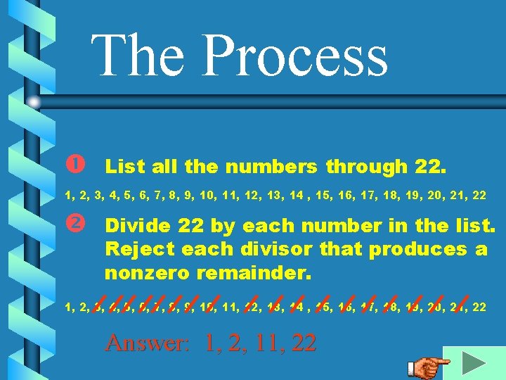 The Process List all the numbers through 22. 1, 2, 3, 4, 5, 6,