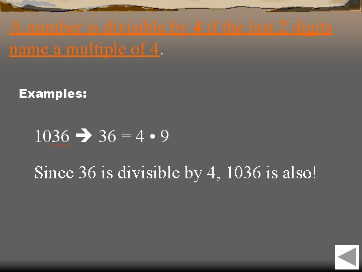 A number is divisible by 4 if the last 2 digits name a multiple