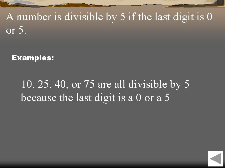 A number is divisible by 5 if the last digit is 0 or 5.