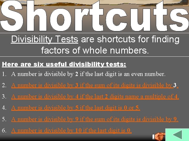 Divisibility Tests are shortcuts for finding factors of whole numbers. Here are six useful