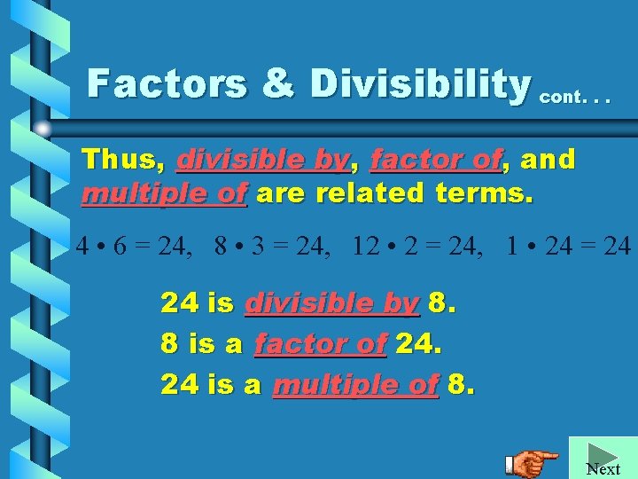 Factors & Divisibility cont. . . Thus, divisible by, factor of, and multiple of