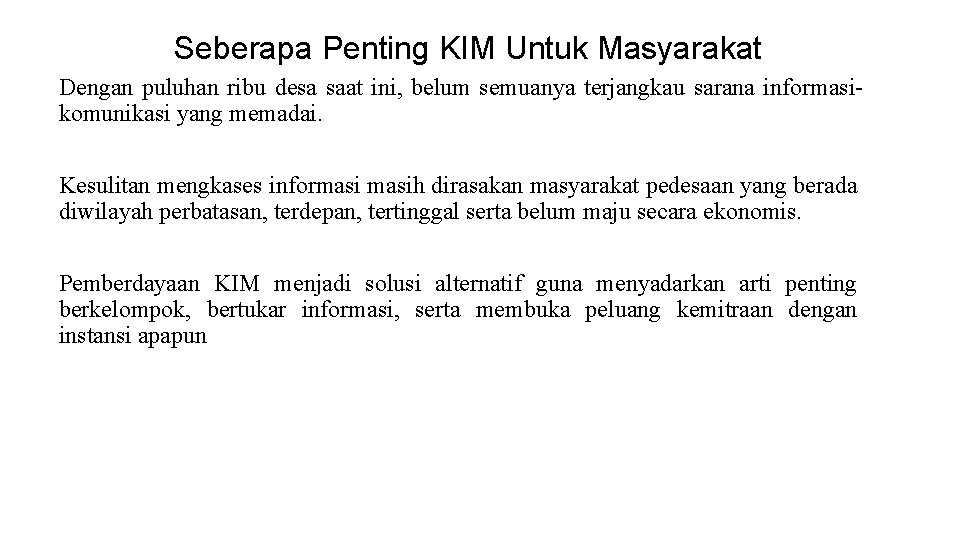 Seberapa Penting KIM Untuk Masyarakat Dengan puluhan ribu desa saat ini, belum semuanya terjangkau