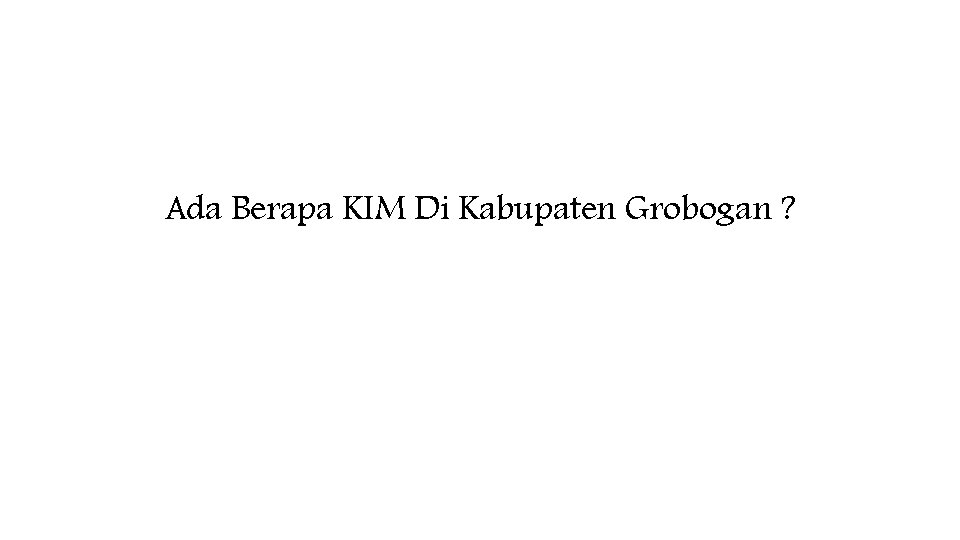 Ada Berapa KIM Di Kabupaten Grobogan ? 