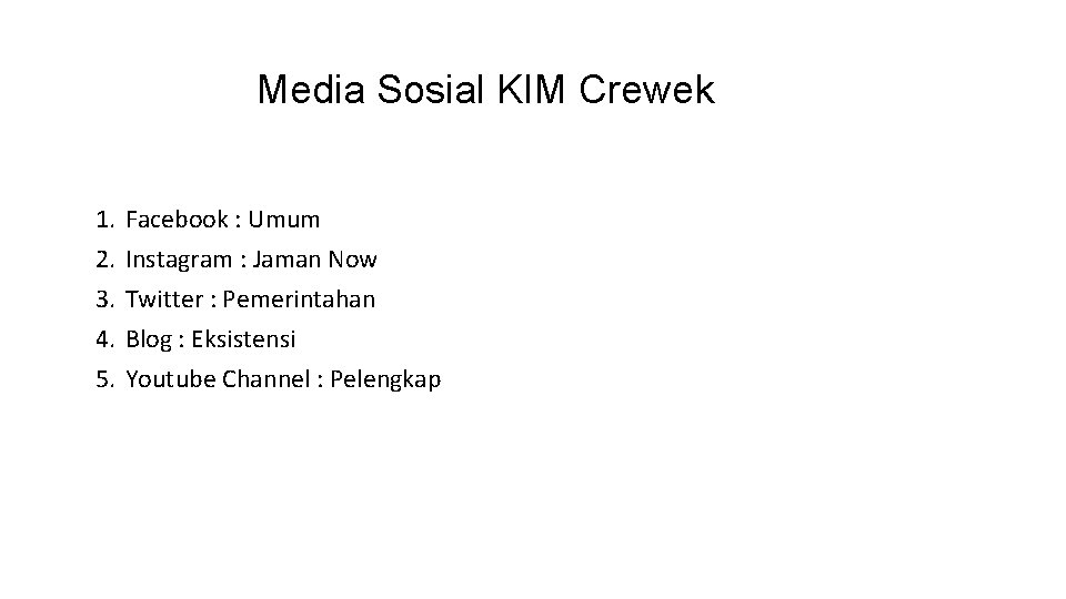 Media Sosial KIM Crewek 1. 2. 3. 4. 5. Facebook : Umum Instagram :