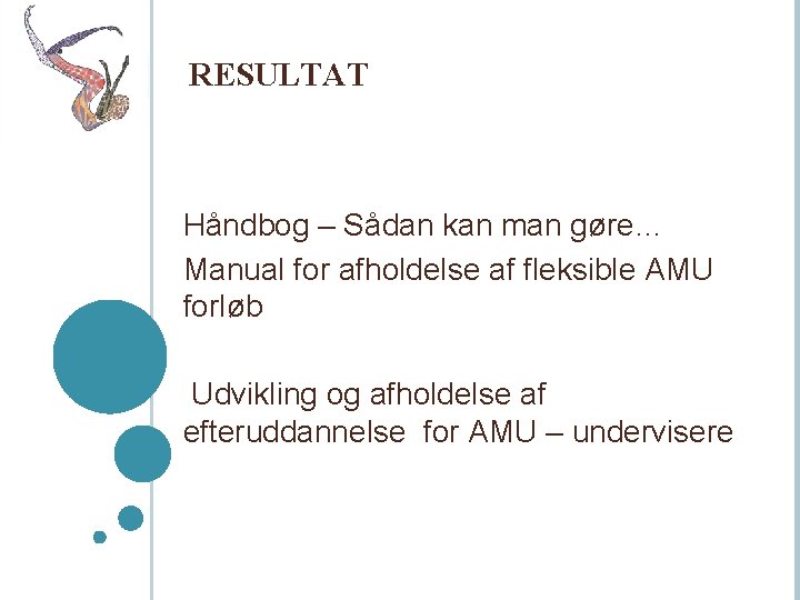 RESULTAT Håndbog – Sådan kan man gøre… Manual for afholdelse af fleksible AMU forløb