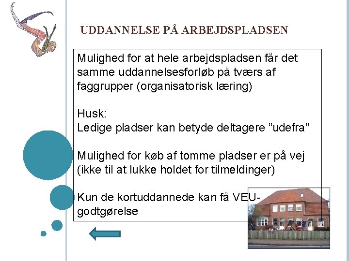 UDDANNELSE PÅ ARBEJDSPLADSEN Mulighed for at hele arbejdspladsen får det samme uddannelsesforløb på tværs