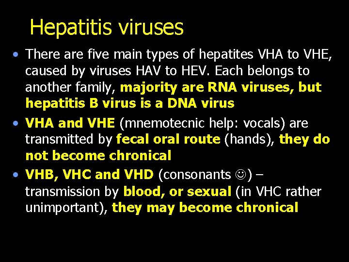 Hepatitis viruses • There are five main types of hepatites VHA to VHE, caused
