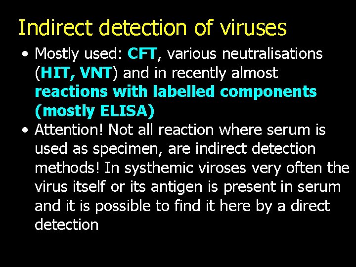 Indirect detection of viruses • Mostly used: CFT, various neutralisations (HIT, VNT) and in