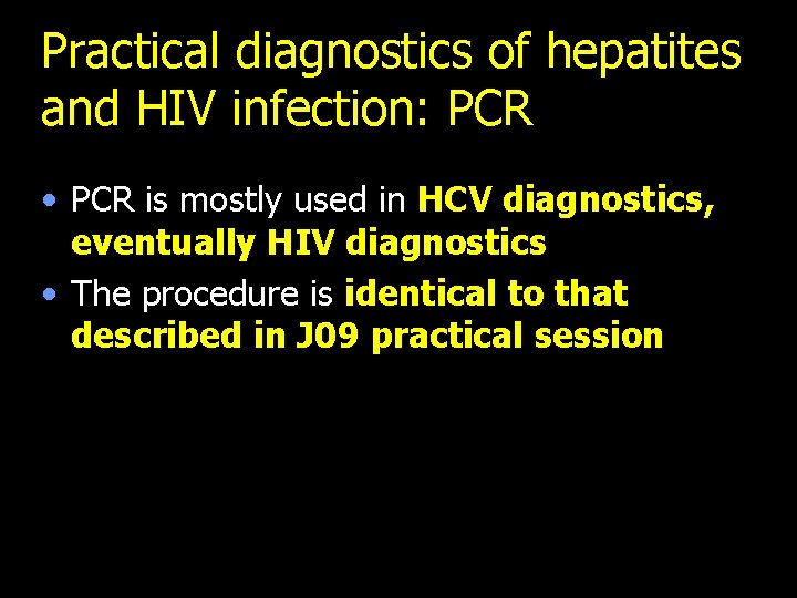 Practical diagnostics of hepatites and HIV infection: PCR • PCR is mostly used in